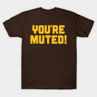 You're Muted! Yellow T-Shirt